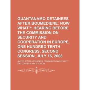  Guantanamo detainees after Boumediene now what? hearing 