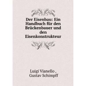   und den Eisenkonstrukteur Gustav Schimpff Luigi Vianello  Books