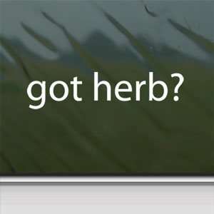  Got Herb? White Sticker Pot Weed Marijuana Laptop Vinyl 