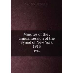 of the . annual session of the Synod of New York. 1913 Presbyterian 
