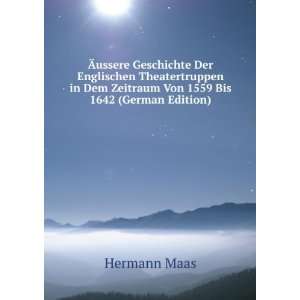   Dem Zeitraum Von 1559 Bis 1642 (German Edition) Hermann Maas Books