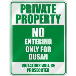   PROPERTY NO ENTERING ONLY FOR DUSAN  PARKING SIGN