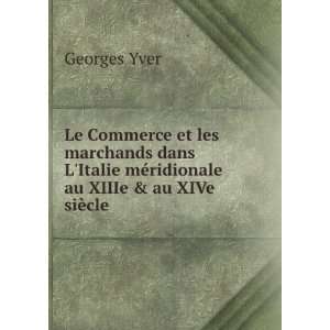   mÃ©ridionale au XIIIe & au XIVe siÃ¨cle Georges Yver Books
