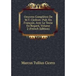   En Regard, Volume 2 (French Edition) Marcus Tullius Cicero Books