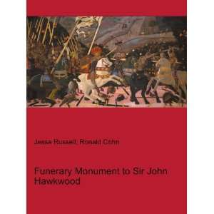 Funerary Monument to Sir John Hawkwood: Ronald Cohn Jesse Russell 
