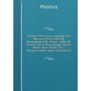   Variis Illustr. Ed. J. Hergenroether (Spanish Edition): Photius: Books