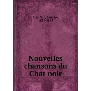    Nouvelles chansons du Chat noir Maurice, 1856 1889 Mac Nab Books