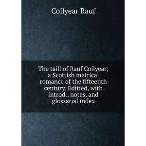  The taill of Rauf Coilyear; a Scottish metrical romance of 