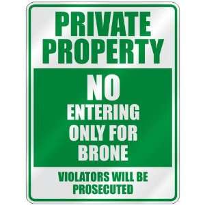   PROPERTY NO ENTERING ONLY FOR BRONE  PARKING SIGN