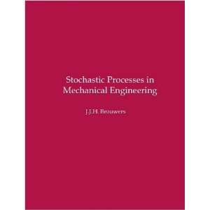   Stochastic Processes in Mechanical Engineering J.J.H. Brouwers Books