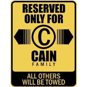   RESERVED ONLY FOR CAIN FAMILY  PARKING SIGN: Home 