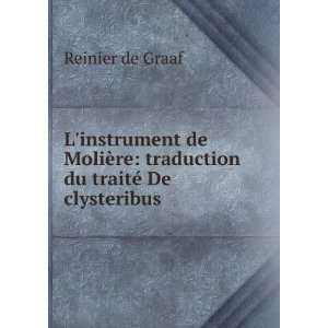   ¨re: traduction du traitÃ© De clysteribus: Reinier de Graaf: Books