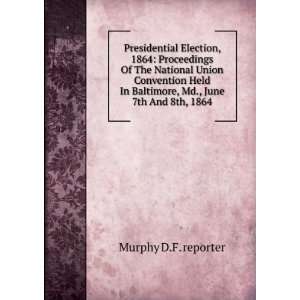  Presidential Election, 1864 Proceedings Of The National 