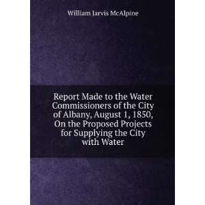   for Supplying the City with Water William Jarvis McAlpine Books