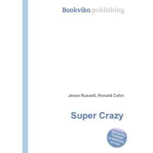  Super Crazy Ronald Cohn Jesse Russell Books