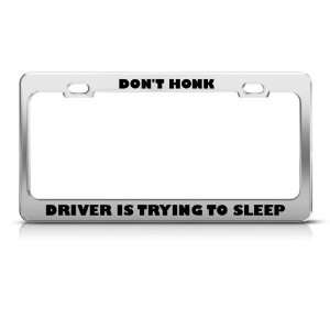   Driver Is Trying Sleep Humor license plate frame Stainless Automotive
