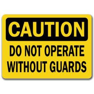   Operate Without Guards   10 x 14 OSHA Safety Sign