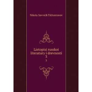   literatury i drevnosti. 3 NikolaÄ­ Savvich Tikhonravov Books