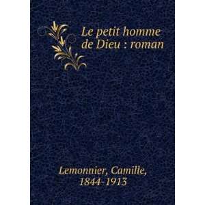    Le petit homme de Dieu  roman Camille, 1844 1913 Lemonnier Books