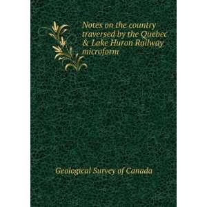  Notes on the country traversed by the Quebec & Lake Huron 