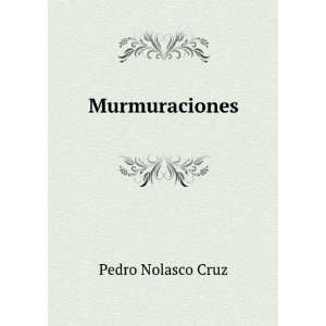  Murmuraciones: Pedro Nolasco Cruz: Books
