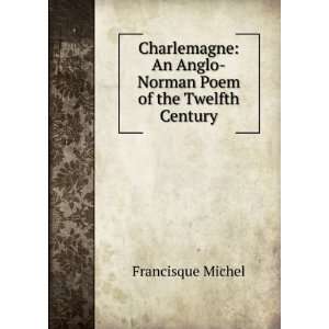   An Anglo Norman Poem of the Twelfth Century: Francisque Michel: Books