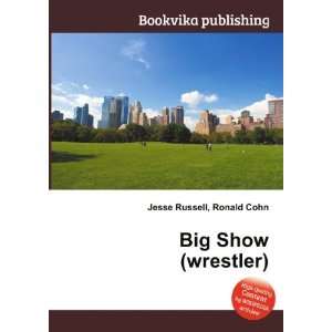  Big Show (wrestler) Ronald Cohn Jesse Russell Books