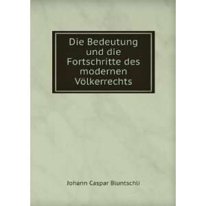   des modernen VÃ¶lkerrechts Johann Caspar Bluntschli Books
