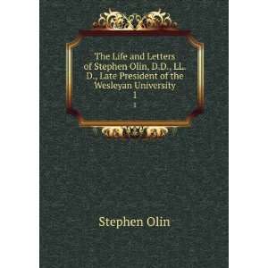   Olin late president of the Wesleyan University.: Stephen Olin: Books
