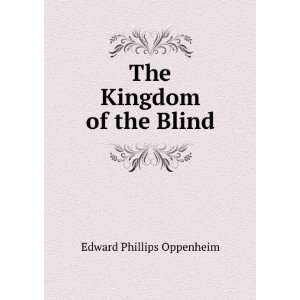  The kingdom of the blind, E. Phillips Oppenheim Books