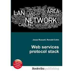  Web services protocol stack Ronald Cohn Jesse Russell 