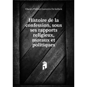   moraux et politiques Charles Philibert Lasteyrie Du Saillant Books