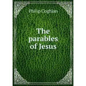  The parables of Jesus Philip Coghlan Books