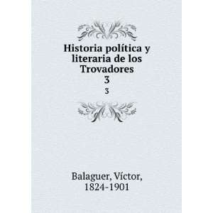  Historia polÃ­tica y literaria de los Trovadores. 3: VÃ 