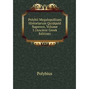   Quidquid Superest, Volume 1 (Ancient Greek Edition) Polybius Books