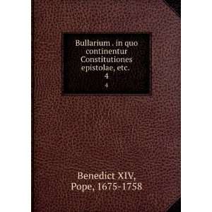  epistolae, etc. . 4 Pope, 1675 1758 Benedict XIV Books