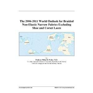  The 2006 2011 World Outlook for Braided Non Elastic Narrow 