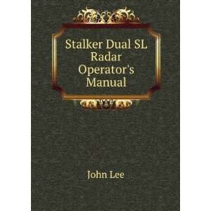 Stalker Dual SL Radar Operators Manual: John Lee:  Books