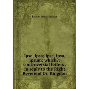   to the Right Reverend Dr. Kingdon Richard Francis Quigley Books