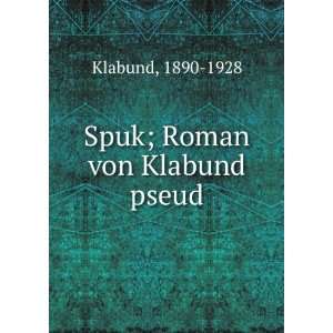  Spuk; Roman von Klabund pseud. 1890 1928 Klabund Books