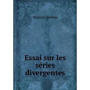    Essai sur les sÃ©ries divergentes Maurice Servant Books