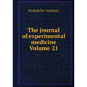   of experimental medicine Volume 21 Rockefeller Institute Books