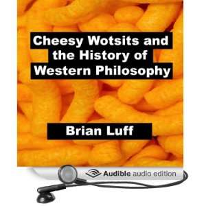  Cheesy Wotsits and the History of Western Philosophy 