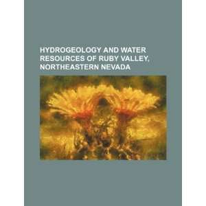  Hydrogeology and water resources of Ruby Valley 