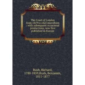   in Europe Richard, 1780 1859,Rush, Benjamin, 1811 1877 Rush Books