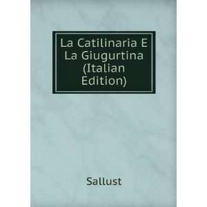  La Catilinaria E La Giugurtina (Italian Edition) Sallust Books