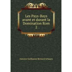   domination romaine Antoine Guillaume B . Schayes  Books