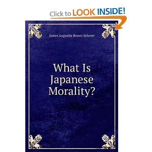   Is Japanese Morality? James Augustin Brown Scherer  Books