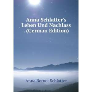   Leben Und Nachlass . (German Edition) Anna Bernet Schlatter Books