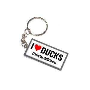  I Love Heart Ducks Theyre Delicious   New Keychain Ring 